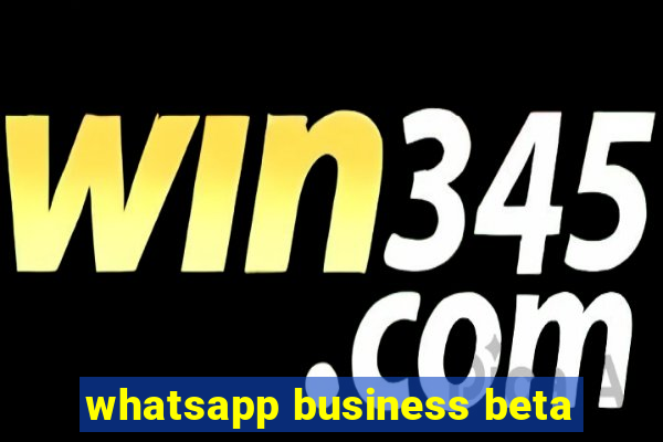 whatsapp business beta